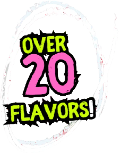 Over 20 flavors!